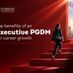 Top Benefits of an Executive PGDM for Career Growth