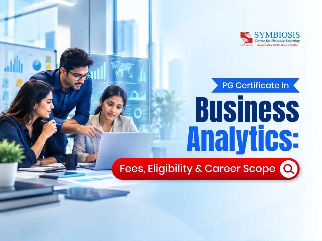 PG Certificate in Business Analytics: Fees, Eligibility & Career Scope