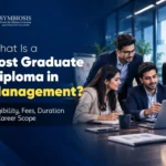 What Is a Post Graduate Diploma in Management? Eligibility, Fees, Duration & Career Scope